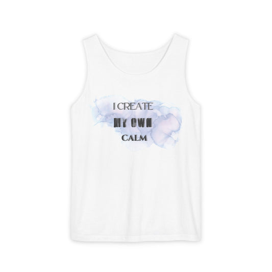 I Create My Own Calm  | Tank Top |  Unisex Summer Shirt, Casual Wear, Fitness Gear, Gift for Her, Relaxation Apparel